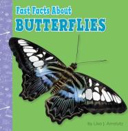 Fast Facts about Butterflies di Lisa J. Amstutz edito da PEBBLE BOOKS