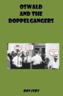 Oswald and the Doppelgangers di Dov Ivry edito da Createspace Independent Publishing Platform