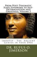 From Post-Traumatic Slave Syndrome to Self-Determination and Greatness, Volume 2 di Dr Rufus O. Jimerson edito da Createspace Independent Publishing Platform