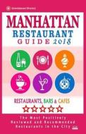 Manhattan Restaurant Guide 2018: Best Rated Restaurants in Manhattan, New York - Restaurants, Bars and Cafes Recommended for Visitors, Guide 2018 di Thomas P. Jennings edito da Createspace Independent Publishing Platform