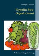 Vegetables Pests Organic Control di Rudolphe Lemmens edito da Books on Demand