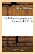 De L'education Physique De L'homme di FRIEDLANDER-M edito da Hachette Livre - BNF