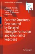 Concrete Structures Deteriorated by Delayed Ettringite Formation and Alkali-Silica Reactions di António C. Azevedo, Isaque Lira, João M. P. Q. Delgado, Fernando A. N. Silva edito da Springer International Publishing