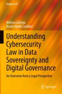 Understanding Cybersecurity Law in Data Sovereignty and Digital Governance di Arash Habibi Lashkari, Melissa Lukings edito da Springer International Publishing