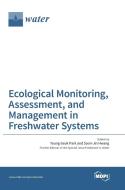 Ecological Monitoring, Assessment, and Management in Freshwater Systems edito da MDPI AG