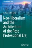 Neo-liberalism And The Architecture Of The Post Professional Era edito da Springer International Publishing Ag