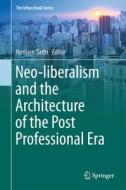 Neo-liberalism And The Architecture Of The Post Professional Era edito da Springer International Publishing Ag