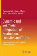 Dynamic and Seamless Integration of Production, Logistics and Traffic edito da Springer International Publishing