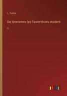 Die Ortsnamen des Fürstenthums Waldeck di L. Curtze edito da Outlook Verlag