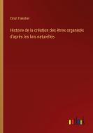 Histoire de la création des êtres organisés d'après les lois naturelles di Ernst Haeckel edito da Outlook Verlag