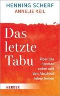 Das letzte Tabu di Henning Scherf, Annelie Keil edito da Herder Verlag GmbH