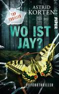 WO IST JAY? di Astrid Korten edito da Piper Verlag GmbH
