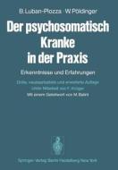 Der Psychosomatisch Kranke in Der Praxis: Erkenntnisse Und Erfahrungen di B. Luban-Plozza, W. P. Ldinger edito da Springer