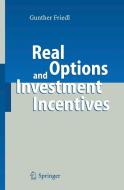 Real Options And Investment Incentives di Gunther Friedl edito da Springer-verlag Berlin And Heidelberg Gmbh & Co. Kg