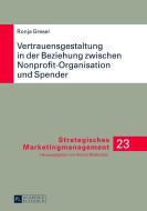 Vertrauensgestaltung in der Beziehung zwischen Nonprofit-Organisation und Spender di Ronja Gresel edito da Lang, Peter GmbH