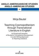 Teaching Cosmopolitanism through Transnational Literature in English di Mirja Beutel edito da Lang, Peter GmbH