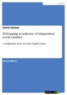 H-Dropping as indicator of independent social variables di Katrin Hansen edito da GRIN Verlag