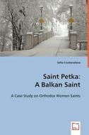 Saint Petka: A Balkan Saint di Sofia Crushovalieva edito da VDM Verlag