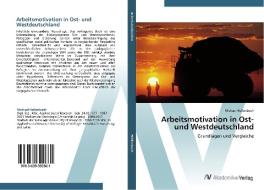 Arbeitsmotivation in Ost- und Westdeutschland di Michael Hellenbach edito da AV Akademikerverlag