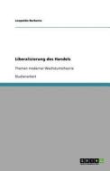 Liberalisierung Des Handels di Leopoldo Barberio edito da Grin Verlag
