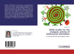 QSAR studies for the analgesic activity of heterocycles derivatives di Shefali Arora edito da LAP Lambert Academic Publishing