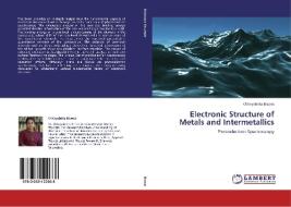 Electronic Structure of Metals and Intermetallics di Chhayabrita Biswas edito da LAP Lambert Academic Publishing