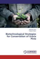 Biotechnological Strategies for Conservation of Uraria Picta di Mahendra Ahire, Tukaram Nikam edito da LAP Lambert Academic Publishing