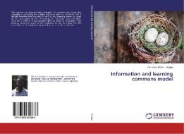 Information and learning commons model di Haimanot Birhanu Bulgan edito da LAP Lambert Academic Publishing