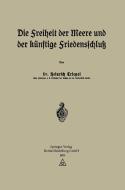 Die Freiheit der Meere und der Künftige Friedensschluß di Heinrich Triepel edito da Springer Berlin Heidelberg