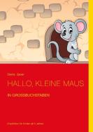 Hallo, kleine Maus di Denis Geier edito da Books on Demand
