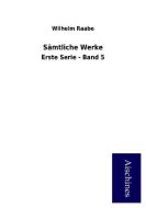 Sämtliche Werke di Wilhelm Raabe edito da Aischines Verlag