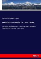 Annual Price Current (to the Trade.) Drugs, di Stevenson & Reid van Schaack edito da hansebooks