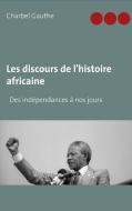 Les discours de l'histoire africaine di Charbel Gauthe edito da Books on Demand