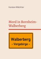 Mord in Bornheim-Walberberg di Kersten Wächtler edito da Books on Demand