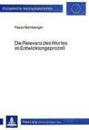 Die Relevanz des Wortes im Entwicklungsprozess di Klaus Nürnberger edito da Lang, Peter GmbH