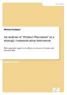 An analysis of "Product Placement" as a strategic communication instrument di Michael Knöppel edito da Diplom.de