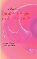 Quantenenergie in der Praxis 2 di Wolfgang Zimmer edito da Books on Demand