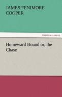 Homeward Bound or, the Chase di James Fenimore Cooper edito da TREDITION CLASSICS