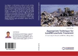Appropriate Technique for Landfill Leachate Treatment di Kashif Mahmud edito da LAP Lambert Acad. Publ.