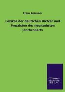 Lexikon der deutschen Dichter und Prosaisten des neunzehnten Jahrhunderts di Franz Brümmer edito da TP Verone Publishing