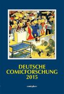 Deutsche Comicforschung 2015 di Eckart Sackmann edito da Sackmann und Hörndl