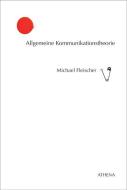 Allgemeine Kommunikationstheorie di Michael Fleischer edito da Athena-Verlag