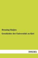 Geschichte der Universität zu Kiel di Henning Ratjen edito da DOGMA