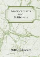 Americanisms And Briticisms di Matthews Brander edito da Book On Demand Ltd.