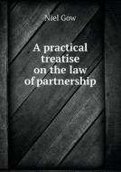 A Practical Treatise On The Law Of Partnership di Niel Gow edito da Book On Demand Ltd.