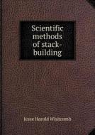 Scientific Methods Of Stack-building di Jesse Harold Whitcomb edito da Book On Demand Ltd.