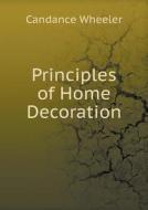 Principles Of Home Decoration di Candance Wheeler edito da Book On Demand Ltd.