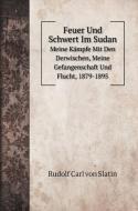Feuer Und Schwert Im Sudan di Rudolf Carl von Slatin edito da Book on Demand Ltd.