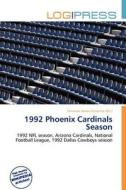 1992 Phoenix Cardinals Season edito da Log Press