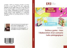 Serious game : Vers l'élaboration d'un scénario ludo-pédagogique di Salma Beddaou edito da Editions universitaires europeennes EUE